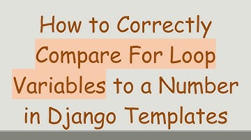 How to Correctly Compare For Loop Variables to a Number in Django Templates