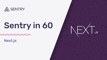 How to Install the Sentry Next.js SDK in 60 Seconds