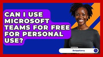 Can I Use Microsoft Teams For Free For Personal Use? - Be App Savvy