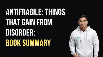 Antifragile: Things That Gain from Disorder: Book Summary