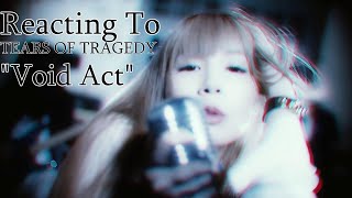 Reacting To - TEARS OF TRAGEDY "Void Act"