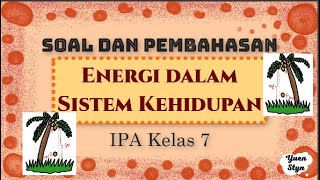 Soal dan Pembahasan Energi dalam Sistem Kehidupan Soal dan Pembahasan Energi dalam Sistem Kehidupan