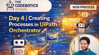 Day 4 | Creating Processes in UiPath Orchestrator 🚀