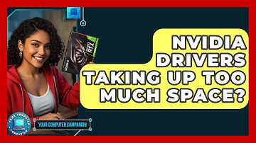 Nvidia Drivers Taking Up Too Much Space? - Your Computer Companion