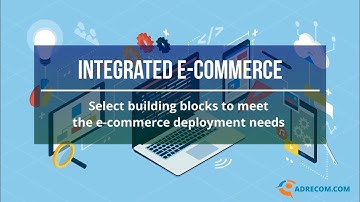 Integrated e-commerce: Select building blocks to meet the e-commerce deployment needs  | ADRECOM