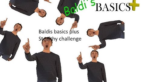 Baldis basics plus stealthy challenge complete 1/3
