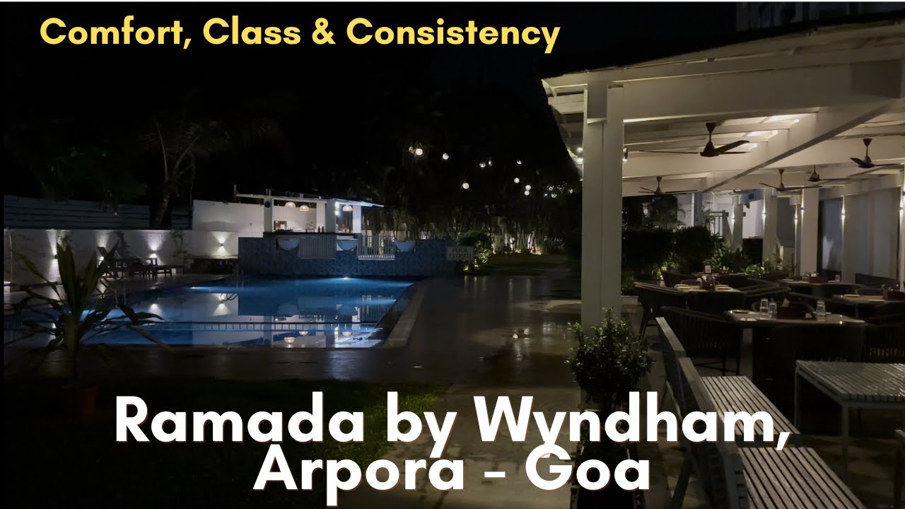 Comfort, Class & Consistency | Ramada by Wyndham,Arpora- Goa Review