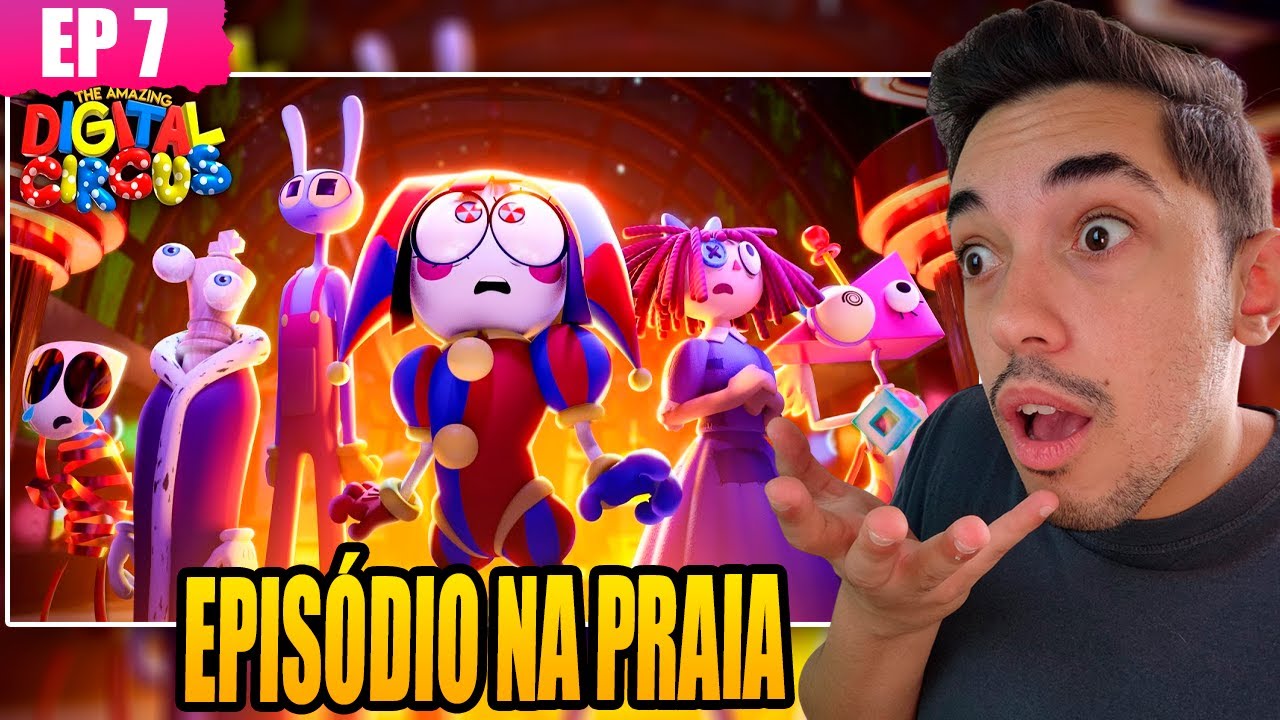 EPISÓDIO NA PRAIA... QUE DE PRAIA TEM QUASE NADA / O INCRIVEL CIRCO DIGITAL EPISÓDIO 7 REACT