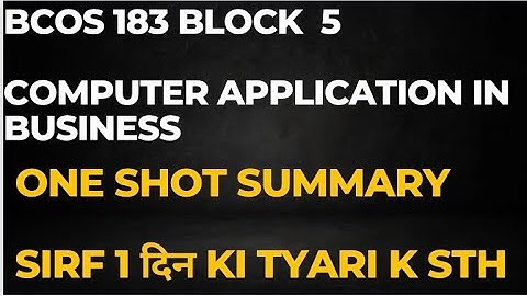 Bcos 183 block 5 | computer application in business one shot block 5