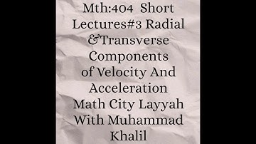 Mth404 Short Lecture No.3 Radial And Transverse Components Of velocity And Acceleration