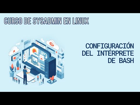 CONFIGURAR EL INTÉRPRETE DE COMANDOS (BASH) | CURSO DE SYSADMIN EN LINUX