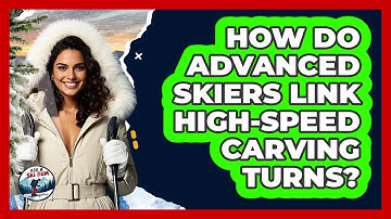 How Do Advanced Skiers Link High-speed Carving Turns? - Ask A Ski Bum