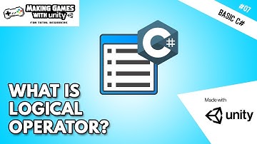What is Logical Operators in C# - Unity Basic C# Programming #07