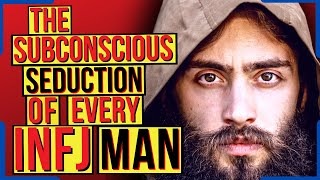 How INFJ Men Subconsciously (& Effectively) Seduce Women