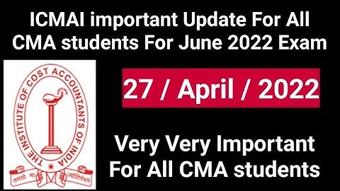 ICMAI important Update For All CMA students For June 2022 Exam