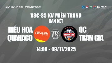 🔴TRỰC TIẾP:HIẾU HOA QUAHACO VS QC TRẦN GIA | HYUNDAI THÀNH CÔNG CUP 2025 (VSC-S5) -BÁN KẾT
