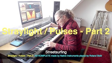 STRAYLIGHT | PULSES | PART 2  (NativeInstruments) - Play-through by Roland Stolk | Music~No Talking