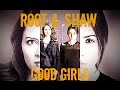 Root & Shaw || Good Girls ||