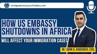 How US Embassy Shutdowns in Africa Will Affect Your Immigration Cases
