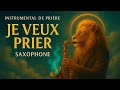 JE VEUX PRIER (Derek Jones) Instrumental prophétique saxophone