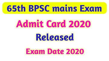 65th BPSC mains Exam Admit Card 2020 | 65th BPSC mains Exam date 2020 | BPSC mains Admit card 2020
