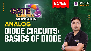 GATE 2023 Electrical (EE) & Electronics (EC) Exam Prep | Diode Circuits: Basics of Diode in Analog