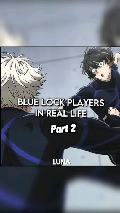 Blue lock players as real life part 2