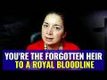 You're From a Royal Bloodline, the Direct Descendant of the Starseed Who Is About to Be Discovered!