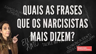 Quais as frases que os Narcisistas mais dizem?