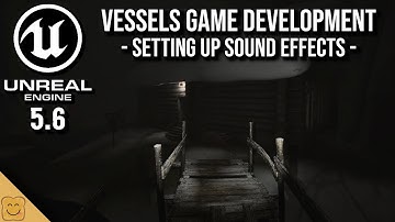Vessels Game Dev Stream Part 31 - Setting Up Sound Effects - Unreal Engine 5.6 Blueprints