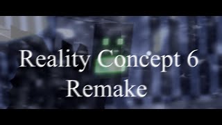 R E A L I T Y Concept 6 - Remake [Description]