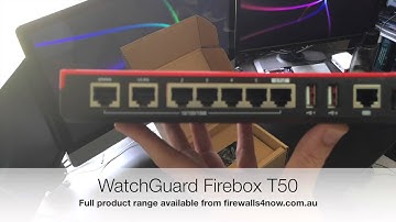 Firewalls4now.com.au - WatchGuard Firebox T50 out of the box