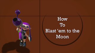 V-Montages - How to Blast 'em to the Moon! - Splatoon (Luna Blaster Montage)