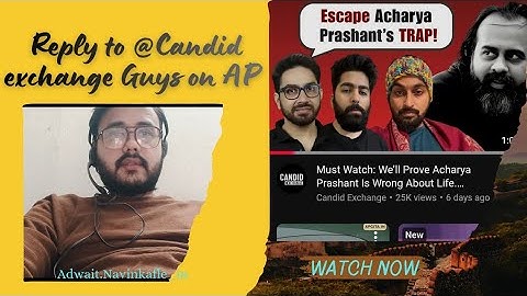 Reply to @CandidExchange on the Escape Acharya Prashant Trap !!My views on this about @ShriPrashant 