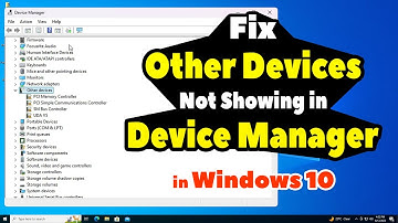 How to Fix Other Devices Not Showing in Device Manager in Windows 10 PC or Laptop