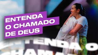 ENTENDA O CHAMADO DE DEUS | Camila Barros