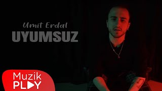Umit Erdal - UYUMSUZ  Resimi