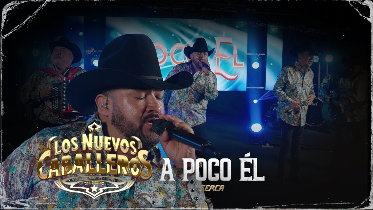 Los Nuevos Caballeros del Norte - A Poco Él