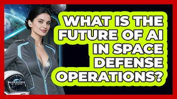 What Is The Future Of AI In Space Defense Operations? - Warriors In Space