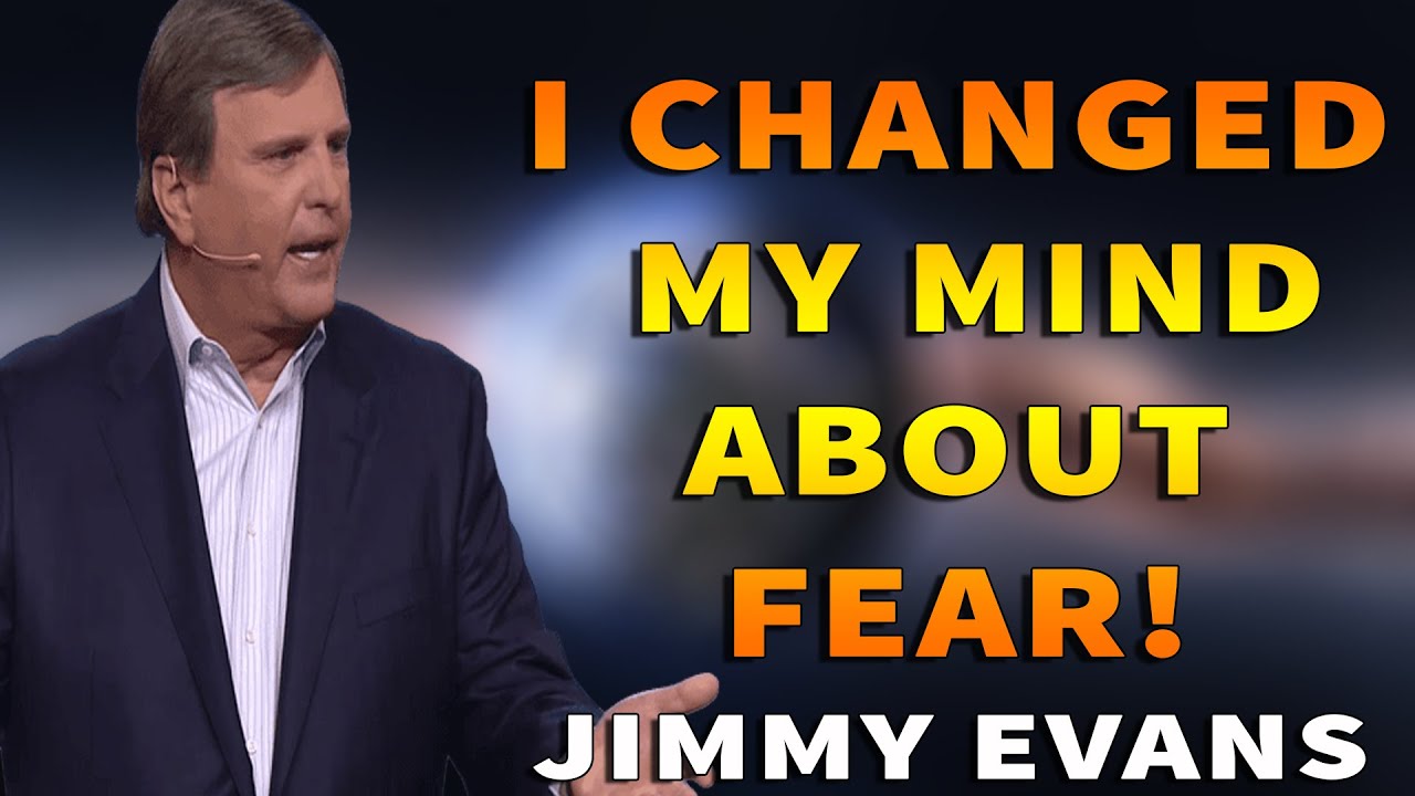 I Changed My Mind About Fear! By Pastor Jimmy Evans YouTube