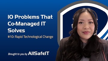 10 Problems Co-Managed IT Solves | #10: Rapid Technological Change