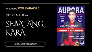 Gerry Mahesa - Sebatang Kara (Video & Audio versi VCD Karaoke)