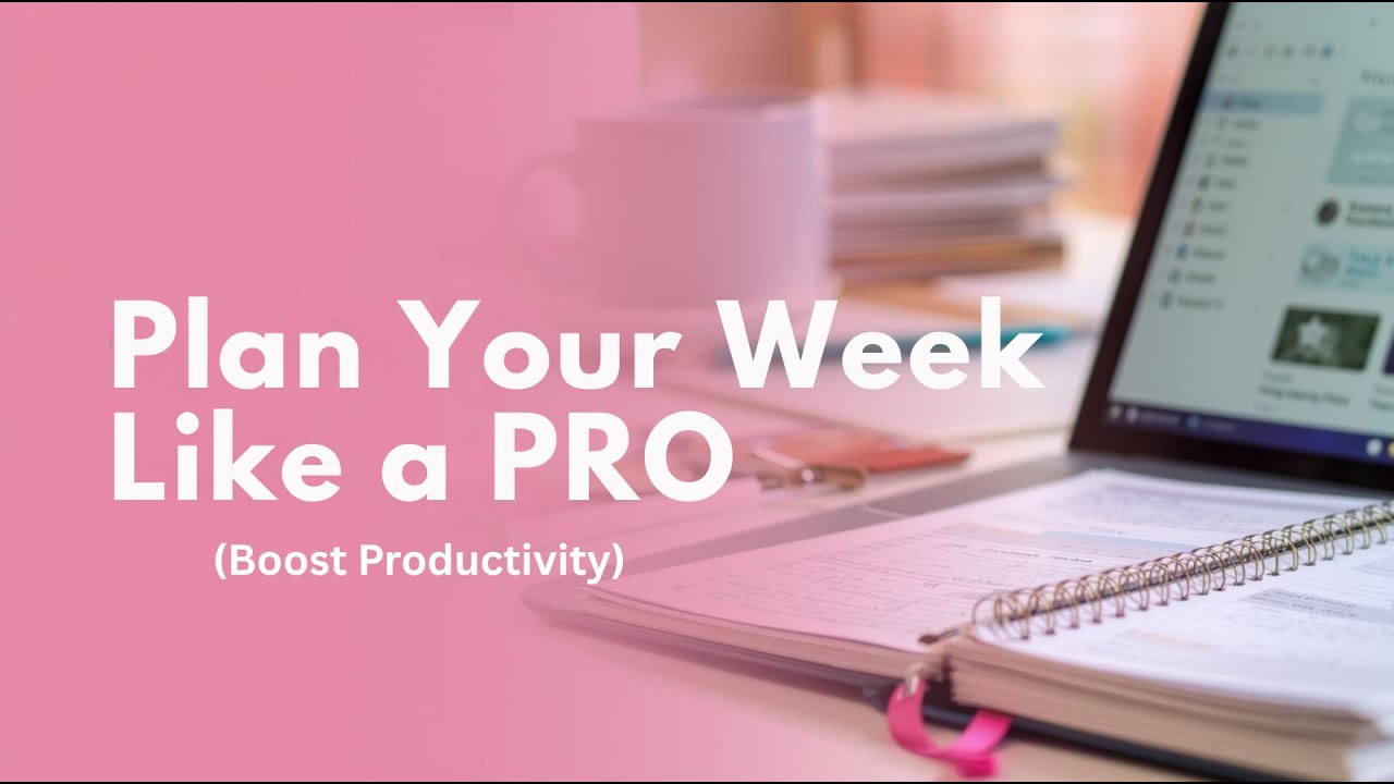 Plan Your Week Like A PRO (Boost Productivity!)