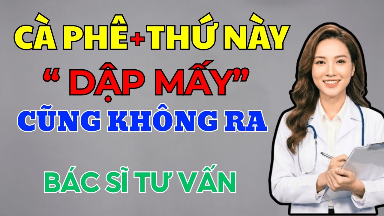 Uống Cà Phê với Thứ Này, D.Ậ.P Bao Nhiêu Lần Cũng Không Ra, Khôi Phục Sinh Lực Mạnh Mẽ| B.S Ngọc Lan