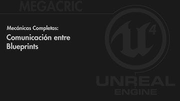 UE4 Mecánicas completas - Comunicación entre blueprints