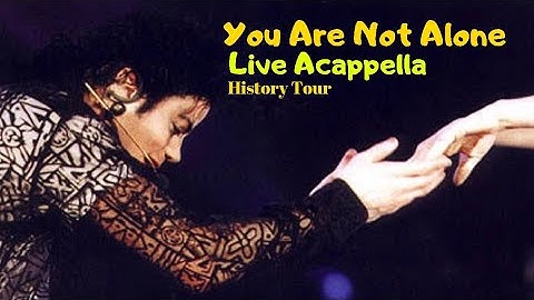 Michael Jackson- You Are Not Alone (Live ACapella) History Tour