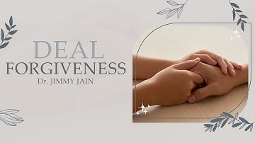 DEAL - Forgiveness | Dr. Jimmy Jain | Square Sequel Consulting Pvt. Ltd.