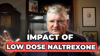 The INCREDIBLE Impact of LOW DOSE NALTREXONE  Dr. Anderson's Top Reasons for Doing It