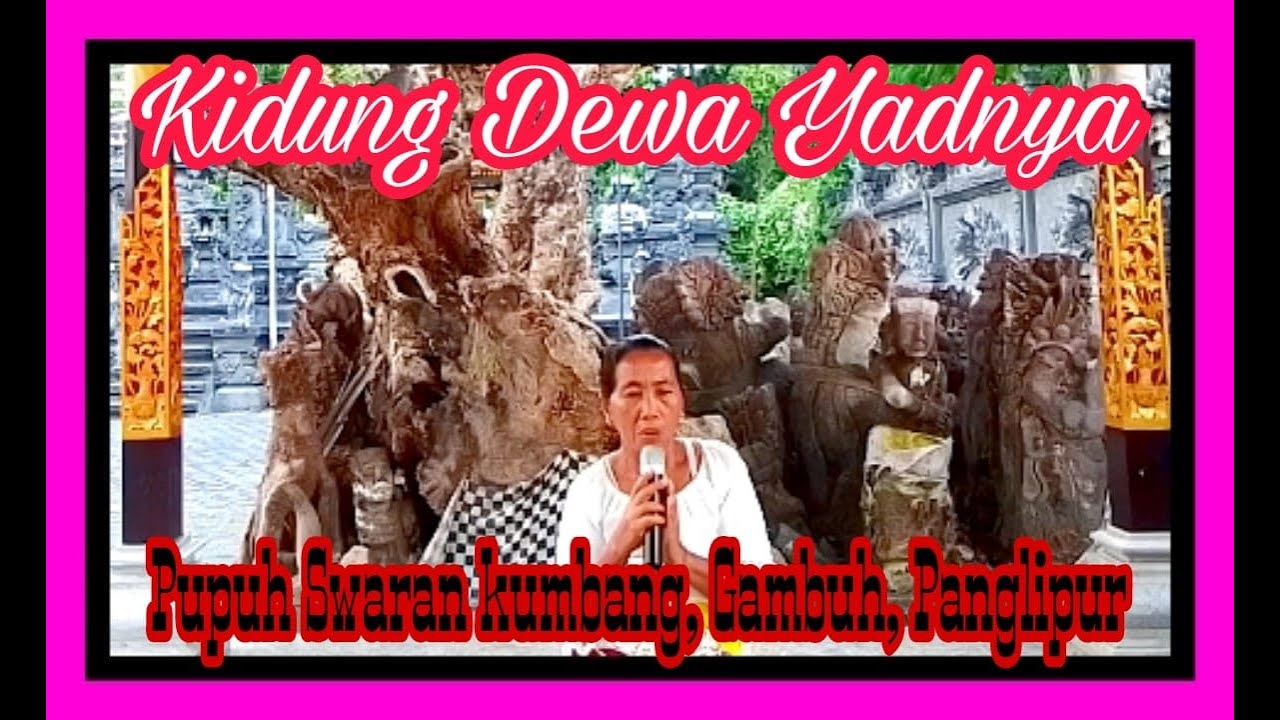 Kidung Dewa Yadnya, Pupuh Swaran Kumbang,Gambuh, Panglipur