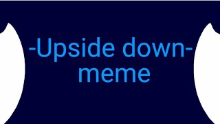 Upside down meme (dhmis)